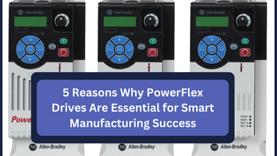 5 Reasons Why PowerFlex Drives Are Essential for Smart Manufacturing Success