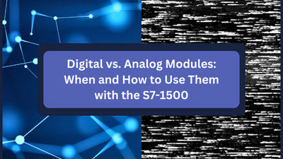Digital vs. Analog Modules: When and How to Use Them with the S7-1500