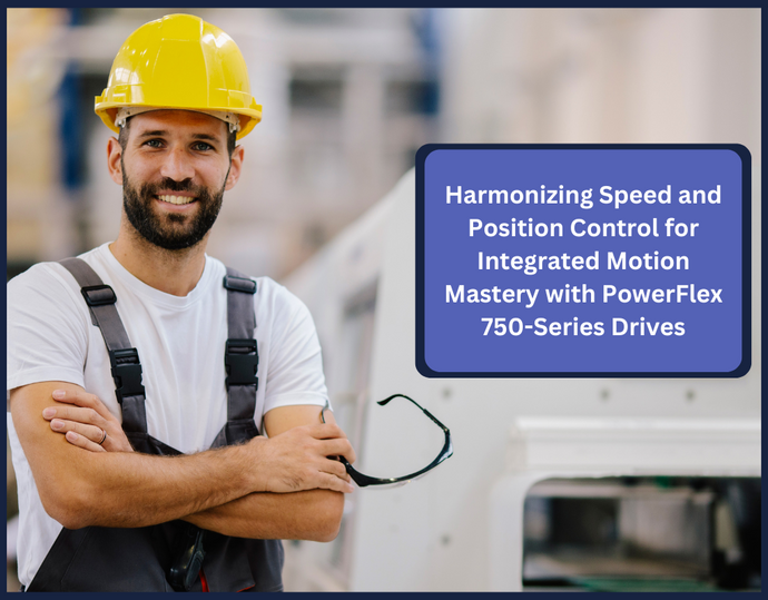 Harmonizing Speed and Position Control for Integrated Motion Mastery with PowerFlex 750-Series Drives