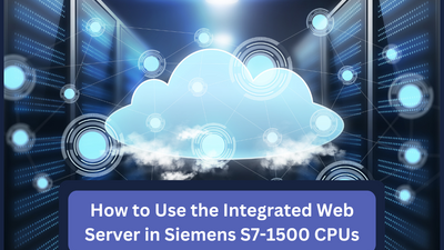 How to Use the Integrated Web Server in S7-1500 CPUs