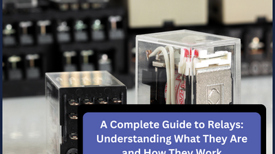A Complete Guide to Relays: Understanding What They Are and How They Work