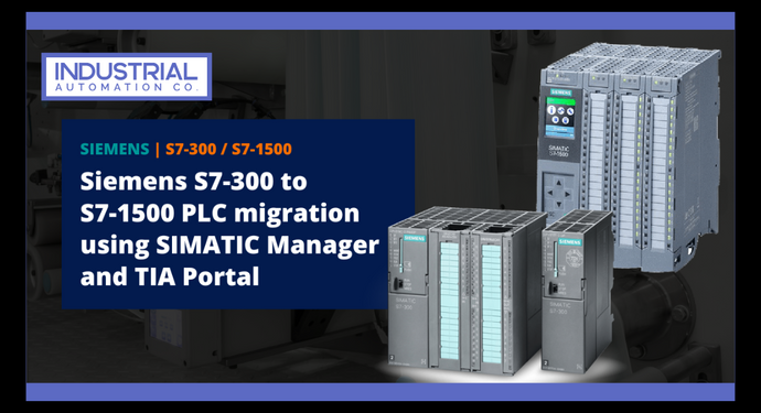 Migrating from Siemens S7-300 to S7-1500 with Industrial Automation Co.