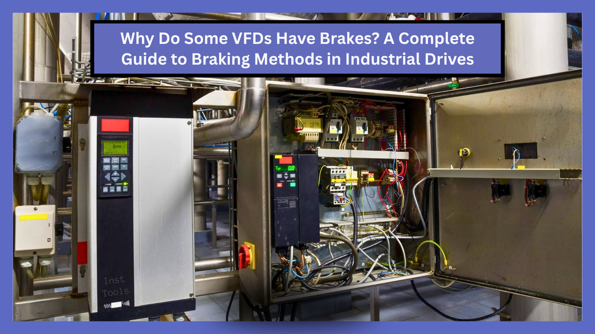 Why Do Some VFDs Have Brakes? A Complete Guide to Braking Methods in I