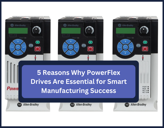 5 Reasons Why PowerFlex Drives Are Essential for Smart Manufacturing Success