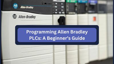 Programming Allen Bradley PLCs: A Beginner’s Guide