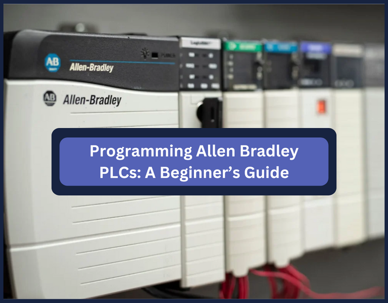 Programming Allen Bradley PLCs: A Beginner’s Guide