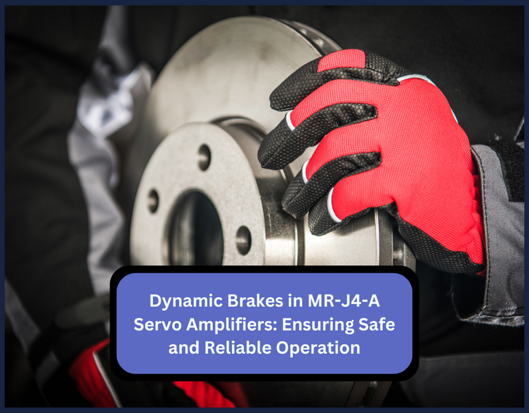 Dynamic Brakes in MR-J4-A Servo Amplifiers: Ensuring Safe and Reliable Operation
