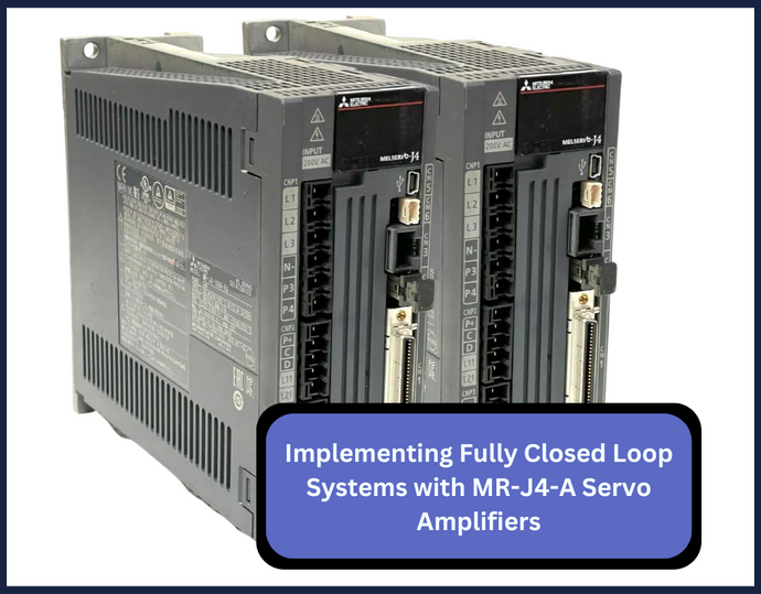 Implementing Fully Closed Loop Systems with MR-J4-A Servo Amplifiers
