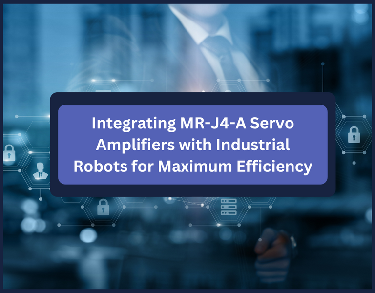 Integrating MR-J4-A Servo Amplifiers with Industrial Robots for Maximum Efficiency