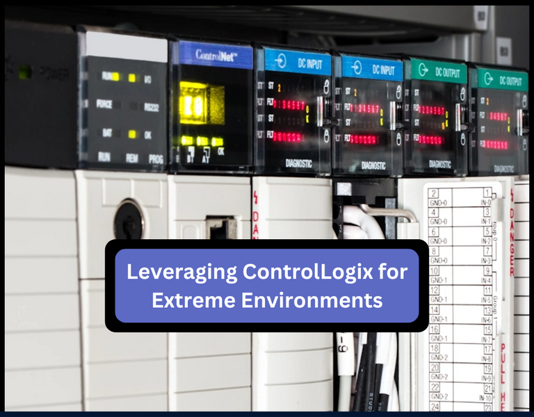 Leveraging ControlLogix for Extreme Environments: A Complete Guide