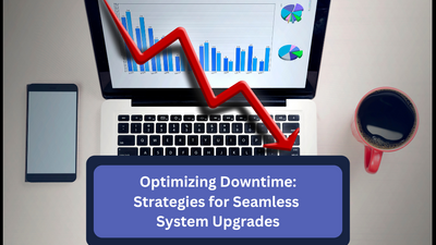 Optimizing Downtime: Strategies for Seamless System Upgrades