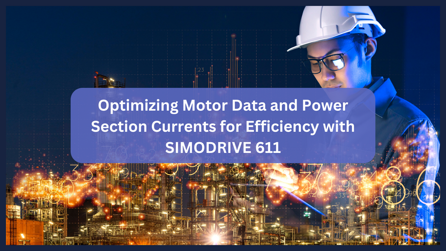 Optimizing Motor Data and Power Section Currents for Efficiency with SIMODRIVE 611