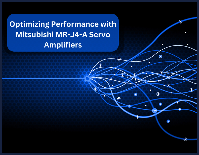 Optimizing Performance with Mitsubishi MR-J4-A Servo Amplifiers