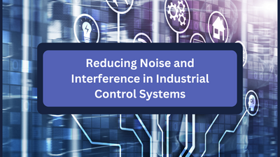 Reducing Noise and Interference in Industrial Control Systems