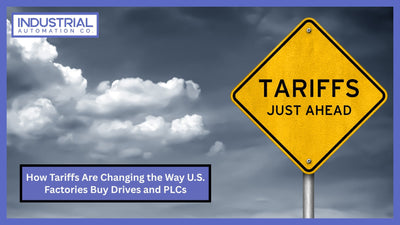 How Tariffs Are Changing the Way U.S. Factories Buy Drives and PLCs