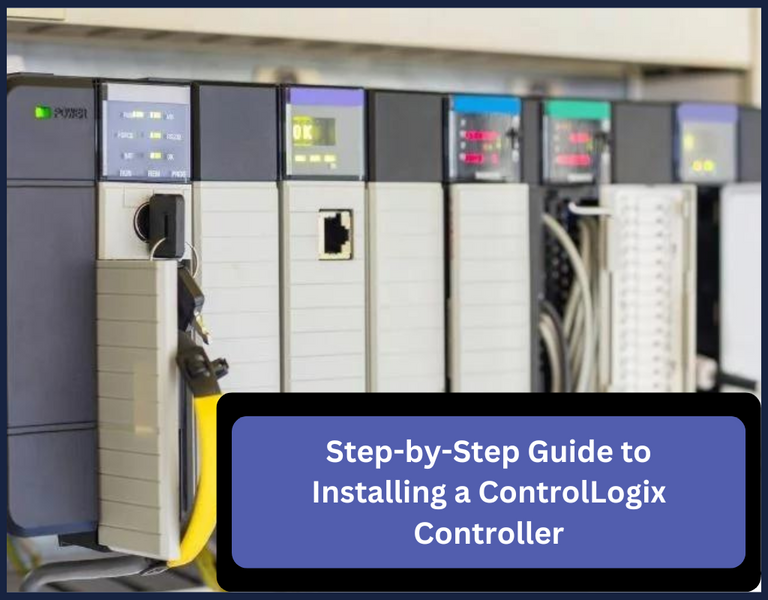 Step-by-Step Guide to Installing a ControlLogix Controller