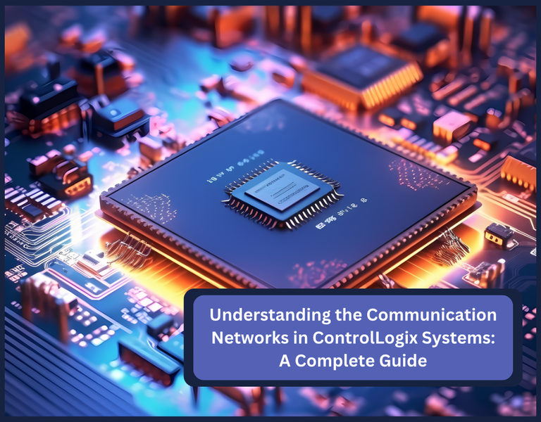 Understanding the Communication Networks in ControlLogix Systems: A Complete Guide