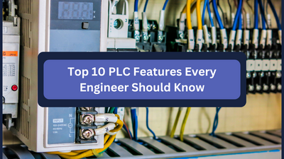 Top 10 PLC Features Every Engineer Should Know