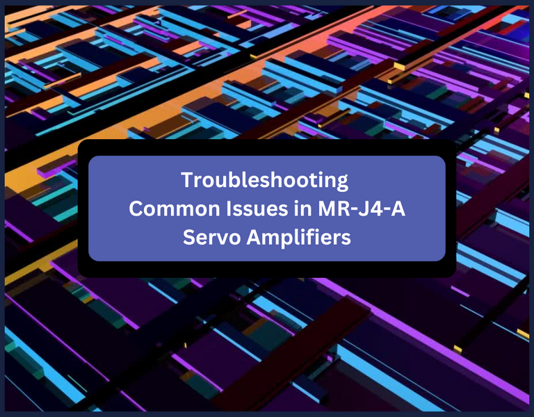 Troubleshooting Common Issues in MR-J4-A Servo Amplifiers