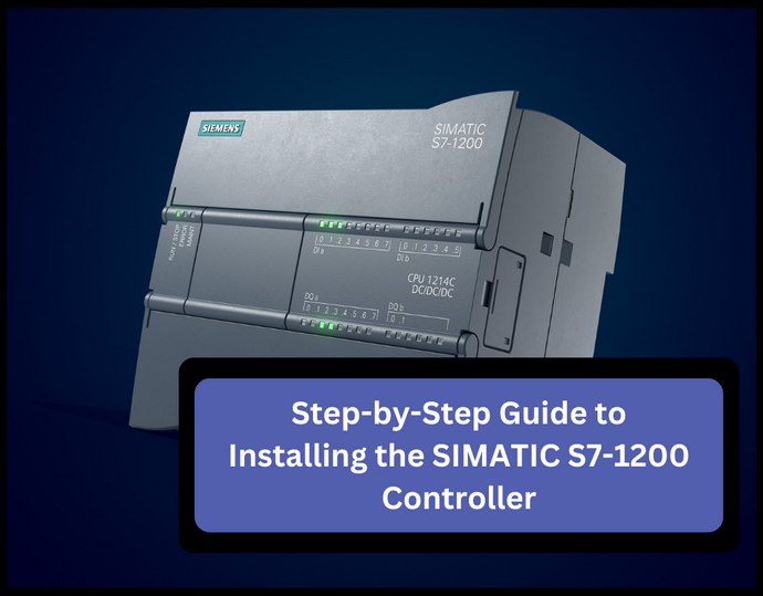 Step-by-Step Guide to Installing the SIMATIC S7-1200 Controller